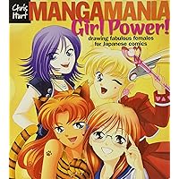 Manga Mania™: Girl Power!: Drawing Fabulous Females for Japanese Comics Manga Mania™: Girl Power!: Drawing Fabulous Females for Japanese Comics Paperback