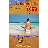 Beginners Guide to Yoga : An Ultimate Yoga Guide To Heal Your Body,Relieve Stress, Lose Weight, (Yoga, Yoga for beginners, Yoga guide, Asana, Peace and Meditation): The Ultimate Yoga Guide: Beginners Guide to Yoga : An Ultimate Yoga Guide To Heal Your Body,Relieve Stress, Lose Weight, (Yoga, Yoga for beginners, Yoga guide, Asana, Peace and Meditation): The Ultimate Yoga Guide: Kindle