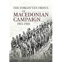 The Forgotten Front: The Macedonian Campaign, 1915-1918 The Forgotten Front: The Macedonian Campaign, 1915-1918 Paperback