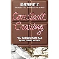Constant Craving: What Your Food Cravings Mean and How to Overcome Them Constant Craving: What Your Food Cravings Mean and How to Overcome Them Paperback
