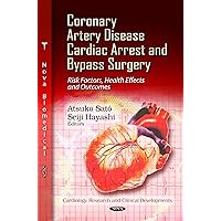 Coronary Artery Disease, Cardiac Arrest and Bypass Surgery: Risk Factors, Health Effects and Outcomes (Cardiology Research and Clinical Developments) Coronary Artery Disease, Cardiac Arrest and Bypass Surgery: Risk Factors, Health Effects and Outcomes (Cardiology Research and Clinical Developments) Hardcover