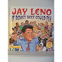 Jay Leno: If Roast Beef Could Fly Jay Leno: If Roast Beef Could Fly Hardcover