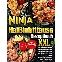 Ninja Heißluftfritteuse Rezeptbuch XXL: Mit leckeren und schmackhaften Rezepten für ihre Ninja Foodi Dual Zone! Inkl. Farbfotos (German Edition) Ninja Heißluftfritteuse Rezeptbuch XXL: Mit leckeren und schmackhaften Rezepten für ihre Ninja Foodi Dual Zone! Inkl. Farbfotos (German Edition) Kindle Paperback