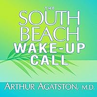 The South Beach Wake-Up Call: Why America Is Still Getting Fatter and Sicker, Plus 7 Simple Strategies for Reversing Our Toxic Lifestyle The South Beach Wake-Up Call: Why America Is Still Getting Fatter and Sicker, Plus 7 Simple Strategies for Reversing Our Toxic Lifestyle Audible Audiobook Hardcover Kindle Paperback Audio CD