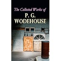 The Collected Works of P. G. Wodehouse The Collected Works of P. G. Wodehouse Kindle