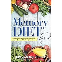 The Memory Diet: More than 150 Healthy Recipes for the Proper Care and Feeding of Your Brain The Memory Diet: More than 150 Healthy Recipes for the Proper Care and Feeding of Your Brain Kindle Paperback