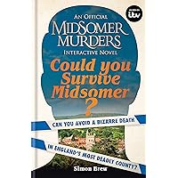 Could You Survive Midsomer?: Can you avoid a bizarre death in England's most dangerous county? (Midsomer Murders) Could You Survive Midsomer?: Can you avoid a bizarre death in England's most dangerous county? (Midsomer Murders) Hardcover Kindle Paperback