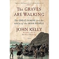 The Graves Are Walking: The Great Famine and the Saga of the Irish People The Graves Are Walking: The Great Famine and the Saga of the Irish People Kindle Paperback Audible Audiobook Hardcover Audio CD