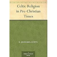 Celtic Religion in Pre-Christian Times Celtic Religion in Pre-Christian Times Kindle Paperback Hardcover Mass Market Paperback MP3 CD Library Binding