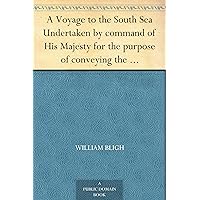 A Voyage to the South Sea Undertaken by command of His Majesty for the purpose of conveying the bread-fruit tree to the West Indies in His Majesty's ship ... a Dutch settlement in the East Indies A Voyage to the South Sea Undertaken by command of His Majesty for the purpose of conveying the bread-fruit tree to the West Indies in His Majesty's ship ... a Dutch settlement in the East Indies Kindle Hardcover Paperback