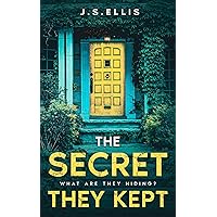 The Secret They Kept: What are they hiding? (The Secret They Kept Book 1) : An addictive and gripping psychological thriller