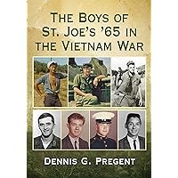 The Boys of St. Joe's '65 in the Vietnam War The Boys of St. Joe's '65 in the Vietnam War Kindle Paperback