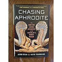 Chasing Aphrodite: The Hunt for Looted Antiquities at the World's Richest Museum Chasing Aphrodite: The Hunt for Looted Antiquities at the World's Richest Museum Hardcover Kindle