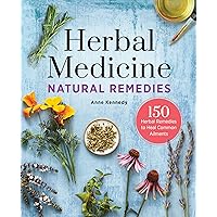 Herbal Medicine Natural Remedies: 150 Herbal Remedies to Heal Common Ailments Herbal Medicine Natural Remedies: 150 Herbal Remedies to Heal Common Ailments Kindle Paperback Hardcover Spiral-bound