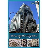 Reinventing Broadway Street: Los Angeles’ Architectural Reincarnation (American and European Architecture) Reinventing Broadway Street: Los Angeles’ Architectural Reincarnation (American and European Architecture) Kindle Paperback