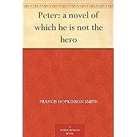 Peter: a novel of which he is not the hero Peter: a novel of which he is not the hero Kindle Hardcover Paperback MP3 CD Library Binding