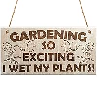 Gardening So Exciting I Wet My Plants! Funny Wetting Pants Novelty Garden Plaque Gift Gardening Sign by Red Ocean