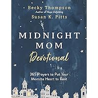 Midnight Mom Devotional: 365 Prayers to Put Your Momma Heart to Rest Midnight Mom Devotional: 365 Prayers to Put Your Momma Heart to Rest Hardcover Kindle