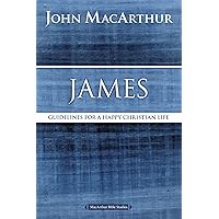 James: Guidelines for a Happy Christian Life (MacArthur Bible Studies) James: Guidelines for a Happy Christian Life (MacArthur Bible Studies) Paperback Kindle