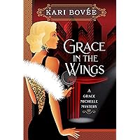 Grace in the Wings: A 1920's Grace Michelle Murder Mystery (Grace Michelle Mysteries Book 1)
