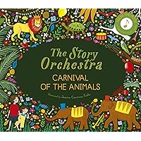 The Story Orchestra: Carnival of the Animals: Press the note to hear Saint-Saëns' music (Volume 5) (The Story Orchestra, 5) The Story Orchestra: Carnival of the Animals: Press the note to hear Saint-Saëns' music (Volume 5) (The Story Orchestra, 5) Hardcover