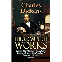 The Complete Works of Charles Dickens: Novels, Short Stories, Plays, Poetry, Essays, Articles, Speeches, Travel Sketches & Letters (Illustrated): Including ... Twist, Nicholas Nickleby, Sketches by Boz… The Complete Works of Charles Dickens: Novels, Short Stories, Plays, Poetry, Essays, Articles, Speeches, Travel Sketches & Letters (Illustrated): Including ... Twist, Nicholas Nickleby, Sketches by Boz… Kindle