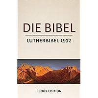 Die Bibel: Lutherbibel 1912 (German Edition)