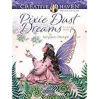 Creative Haven Pixie Dust Dreams Coloring Book: The Fairycore Lifestyle (Adult Coloring Books: Fantasy)