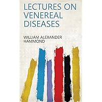 Lectures on Venereal Diseases Lectures on Venereal Diseases Kindle Hardcover Paperback