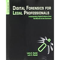 Digital Forensics for Legal Professionals: Understanding Digital Evidence from the Warrant to the Courtroom Digital Forensics for Legal Professionals: Understanding Digital Evidence from the Warrant to the Courtroom Paperback Kindle