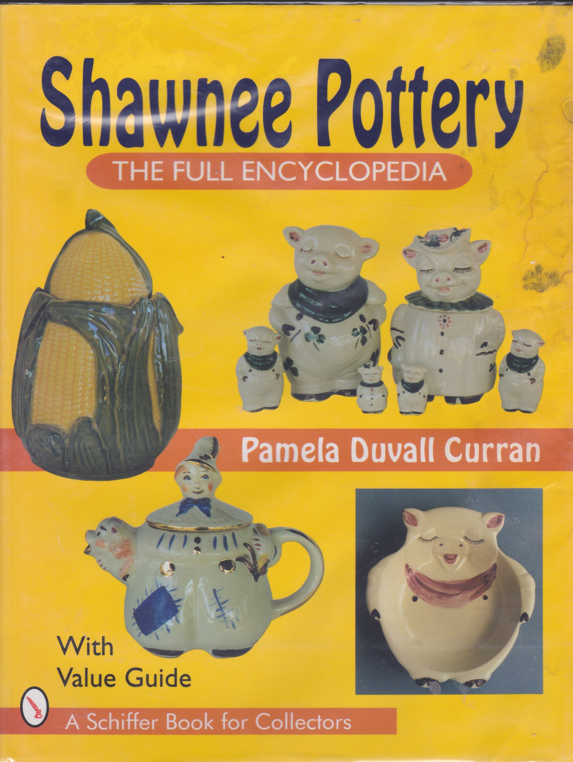 Shawnee Pottery: The Full Encyclopedia With Value Guide (A Schiffer Book for Collectors)