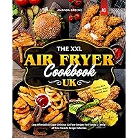 The XXL Air Fryer Cookbook UK: Easy, Affordable & Super-Delicious Air Fryer Recipes For Friends & Family I All Time Favorite Recipe Collection I Poultry, Meat, Vegetarian, Vegan, Snacks & More The XXL Air Fryer Cookbook UK: Easy, Affordable & Super-Delicious Air Fryer Recipes For Friends & Family I All Time Favorite Recipe Collection I Poultry, Meat, Vegetarian, Vegan, Snacks & More Kindle Paperback