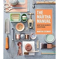The Martha Manual: How to Do (Almost) Everything The Martha Manual: How to Do (Almost) Everything Hardcover Kindle Spiral-bound
