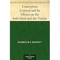 Conception Control and Its Effects on the Individual and the Nation Conception Control and Its Effects on the Individual and the Nation Kindle Hardcover Paperback MP3 CD Library Binding