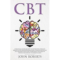 CBT: How to Rewire the Thought Process with Cognitive Behavioral Therapy and Flush Out Negative Thoughts, Depression, and Anxiety Without Resorting to Harmful Meds (Collective Wellness Book 1) CBT: How to Rewire the Thought Process with Cognitive Behavioral Therapy and Flush Out Negative Thoughts, Depression, and Anxiety Without Resorting to Harmful Meds (Collective Wellness Book 1) Kindle Audible Audiobook Paperback