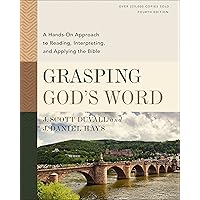 Grasping God's Word, Fourth Edition: A Hands-On Approach to Reading, Interpreting, and Applying the Bible Grasping God's Word, Fourth Edition: A Hands-On Approach to Reading, Interpreting, and Applying the Bible Hardcover Audible Audiobook Kindle Audio CD