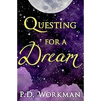 Questing for a Dream (A P.D. Workman Young Adult Novel) Questing for a Dream (A P.D. Workman Young Adult Novel) Kindle Hardcover Paperback