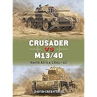 Crusader vs M13/40: North Africa 1941–42 (Duel, 137) Crusader vs M13/40: North Africa 1941–42 (Duel, 137) Paperback Kindle