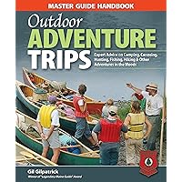 Master Guide Handbook to Outdoor Adventure Trips: Expert Advice on Camping, Canoeing, Hunting, Fishing, Hiking & Other Adventures in the Woods (Heliconia Press) Master Guide Handbook to Outdoor Adventure Trips: Expert Advice on Camping, Canoeing, Hunting, Fishing, Hiking & Other Adventures in the Woods (Heliconia Press) Paperback