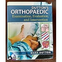 Dutton's Orthopaedic Examination Evaluation and Intervention, Third Edition Dutton's Orthopaedic Examination Evaluation and Intervention, Third Edition Hardcover