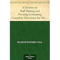 A Treatise on Staff Making and Pivoting Containing Complete Directions for Making and Fitting New Staffs from the Raw Material A Treatise on Staff Making and Pivoting Containing Complete Directions for Making and Fitting New Staffs from the Raw Material Kindle Paperback MP3 CD Library Binding