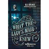 What the Lady's Maid Knew (The Riftmagic Saga Book 1)