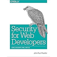 Security for Web Developers: Using JavaScript, HTML, and CSS Security for Web Developers: Using JavaScript, HTML, and CSS Kindle Paperback