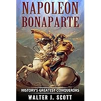 History's Greatest Conquerors: Napoleon Bonaparte (World's Conquerors Book 2) History's Greatest Conquerors: Napoleon Bonaparte (World's Conquerors Book 2) Kindle