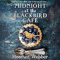 Midnight at the Blackbird Cafe: A Novel Midnight at the Blackbird Cafe: A Novel Audible Audiobook Paperback Kindle Hardcover Audio CD