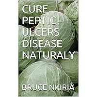 CURE PEPTIC ULCERS DISEASE NATURALY