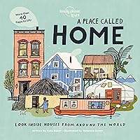 A Place Called Home: Look Inside Houses Around the World (Lonely Planet Kids) A Place Called Home: Look Inside Houses Around the World (Lonely Planet Kids) Board book Hardcover
