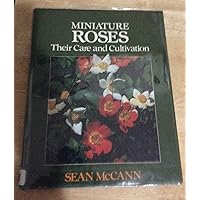 Miniature Roses: Their Care and Cultivation Miniature Roses: Their Care and Cultivation Hardcover Paperback
