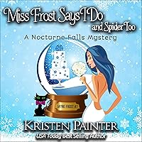 Miss Frost Says I Do and Spider Too: A Nocturne Falls Mystery: Jayne Frost, Book 7 Miss Frost Says I Do and Spider Too: A Nocturne Falls Mystery: Jayne Frost, Book 7 Audible Audiobook Kindle Paperback
