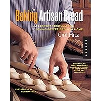 Baking Artisan Bread: 10 Expert Formulas for Baking Better Bread at Home Baking Artisan Bread: 10 Expert Formulas for Baking Better Bread at Home Paperback Kindle